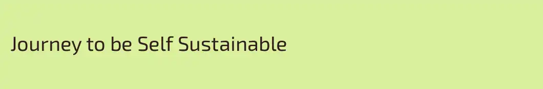 Journey to be Self Sustainable